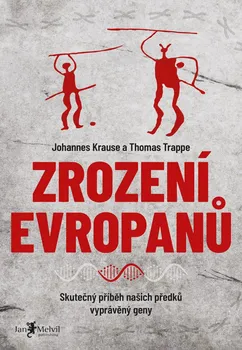 kniha Zrození Evropanů: Skutečný příběh našich předků vyprávěný geny - Johannes Krause, Thomas Trappe (2022, brožovaná)