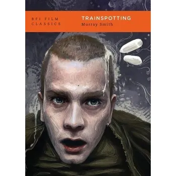 Umění Trainspotting - Murray Smith [EN] (2021, Měkká, Bloomsbury Academic)
