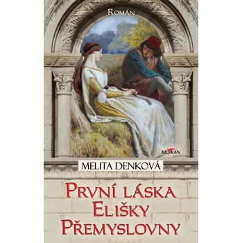 První láska Elišky Přemyslovny - Melita Denková (2022, pevná)