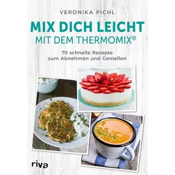 Mix dich leicht mit dem Thermomix® - Pichl, Veronika