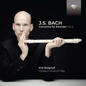Zahraniční hudba CD Johann Sebastian Bach: Concertos for Recorder, Vol. 2 2022 Arrangements Von Erik Bosgraaf