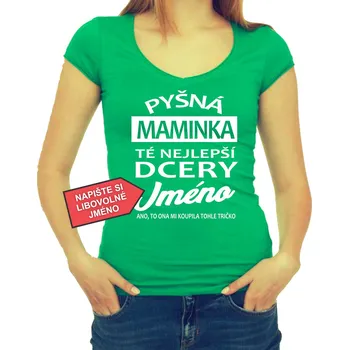 Pánské oblečení Tričko - Pyšná maminka té nejlepší dcery, Barva látky Limetková zelená (Pouze Dámsky střih!), Střih Pánsky / UNISEX, Velikost M