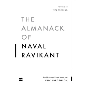 Osobní rozvoj The Almanack of Naval Ravikant: A Guide to Wealth and Happiness - Eric Jorgenson [EN] (2020, brožovaná)