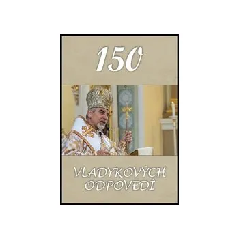 150 vladykových odpovedí