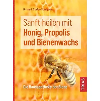 Sanft heilen mit Honig, Propolis und Bienenwachs - Stangaciu, Stefan [DE] (2022, Měkká, Trias)