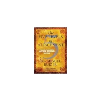 Cizojazyčná kniha Five Levels of Attachment - Ruiz, don Miguel, Jr
