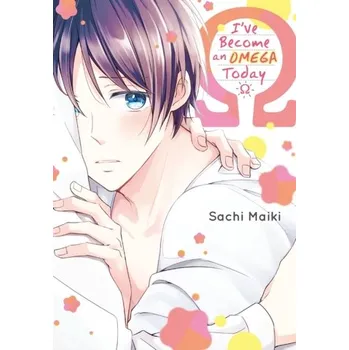 I've Become an Omega Since Today - Sachi, Maiki