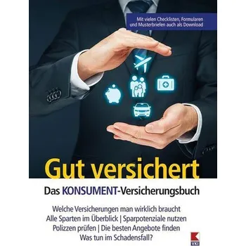 Gut versichert. Das KONSUMENT-Versicherungsbuch - Spreitzer, Susanne
