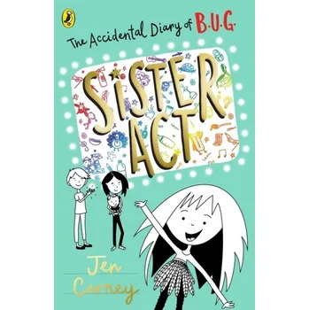 Kniha The Accidental Diary of B.U.G.: Sister Act - Carney, Jen