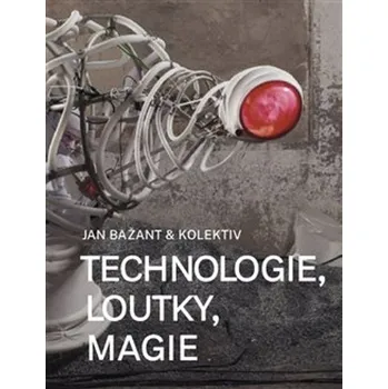 Umění Technologie, loutky, magie - Prof. Jan Bažant