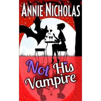 Beletrie pro dospělé Not His Vampire: Vampire Romance – Annie Nicholas (EN)