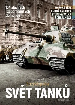 Encyklopedie Encyklopedie: Svět tanků: Třetí rozšířené vydání - Ivo Pejčoch a kol. (2022, pevná)