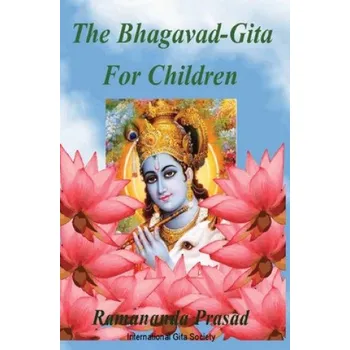 Kniha The Bhagavad-Gita For Children: and Beginners in Simple English – Dr Ramananda Prasad Ph D (EN)