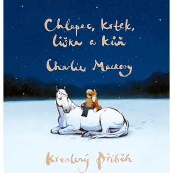 Chlapec, krtek, liška a kůň: Kreslený příběh - Charlie Mackesy (2022, pevná)