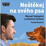 Neštěkej na svého psa - Tomáš Nushart…