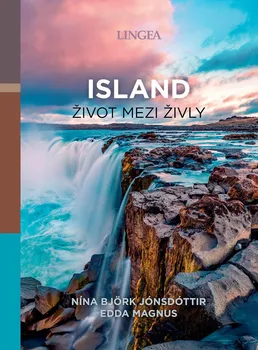 Cestování Island: Život mezi živly - Nína Björk Jónsdóttir, Edda Magnus (2022, vázaná)