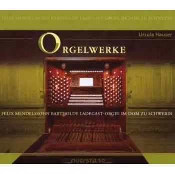 Zahraniční hudba 2CD Felix Mendelssohn-Bartholdy: Orgelwerke 2007