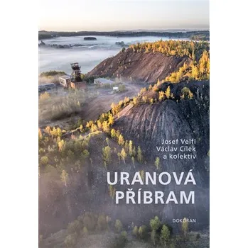 Uranová Příbram - Josef Velfl a kol.…