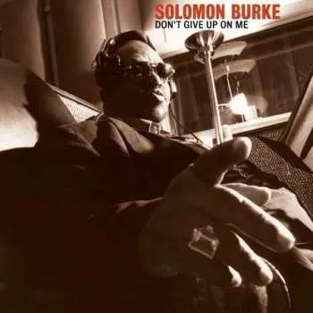 Zahraniční hudba CD Solomon Burke: Don't Give Up On Me DIGI 2022 Digisleeve 20th Anniversary Edition