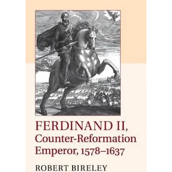 Ferdinand II, Counter-Reformation Emperor, 1578-1637 – BIRELEY ROBERT (EN)