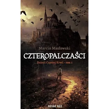 Dzieci czystej krwi T.1 Czteropalczaści - Marcin Masłowski