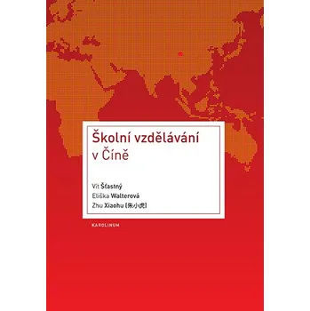Kniha Školní vzdělávání v Číně - Vít Šťastný, Eliška Walterová, Zhu Xiaohu (E-Kniha)