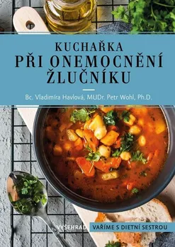 Kuchařka při onemocnění žlučníku - Vladimíra Havlová, Petr Wohl (2023, brožovaná)