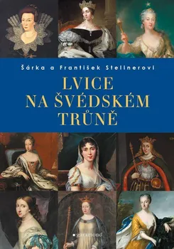 Lvice na švédském trůně - Šárka a František Stellnerovi (2023, vázaná)