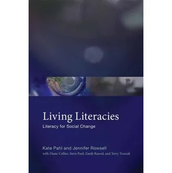 Kniha Living Literacies - Pahl, Kate; Rowsell, Jennifer