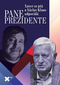 Pane prezidente: Xaver se ptá a Václav Klaus odpovídá (2022, brožovaná)
