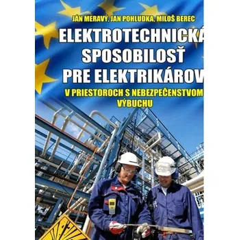 Elektrotechnická spôsobilosť pre elektrikárov v priestoroch s nebezpečenstvom výbuchu - Meravý Ján