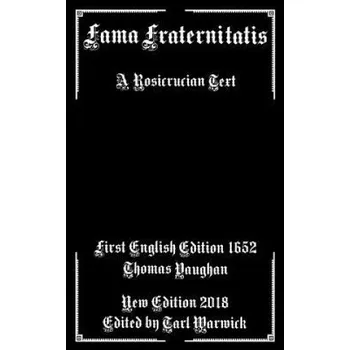 Fama Fraternitatis: A Rosicrucian Text – Christian Rosenkreutz,Thomas Vaughan,Tarl Warwick (EN)