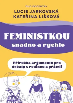 Feministkou snadno a rychle - Lucie Jarkovská, Kateřina Lišková (2023, pevná)