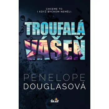 Troufalá vášeň - Penelope Douglas…