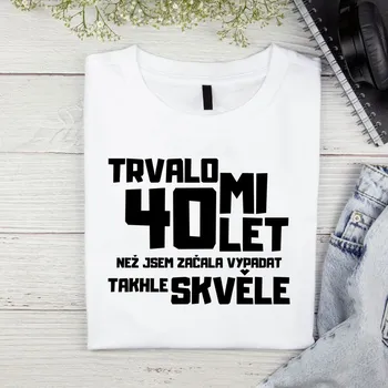 Dámské tričko Dámské tričko - Trvalo mi 40 let, než jsem začala vypadat takhle skvěle Barva: Černá, Velikost: S