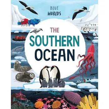 Cestování Blue Worlds: The Southern Ocean - Ganeri, Anita
