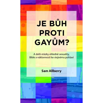 Sam Allberry Je Bůh proti gayům?