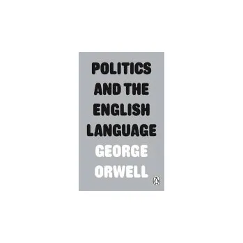 Učebnice Politics and the English Language - Orwell, George