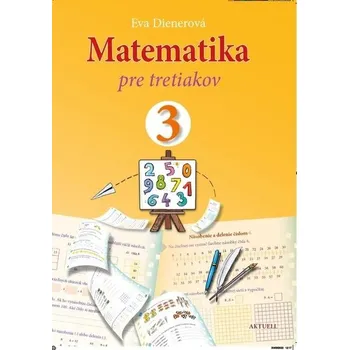 Matematika Matematika pre tretiakov - Eva Dienerová