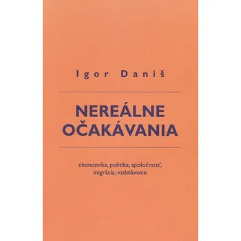 Populárně naučná literatura pro dospělé Nereálne očakávania - Igor Daniš