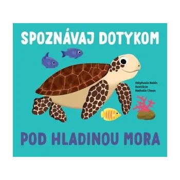 Leporelo Spoznávaj dotykom Pod hladinou mora - Stéphanie Babin