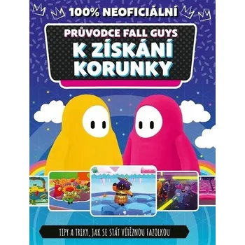 100% neoficiální průvodce Fall Guys k získání korunky