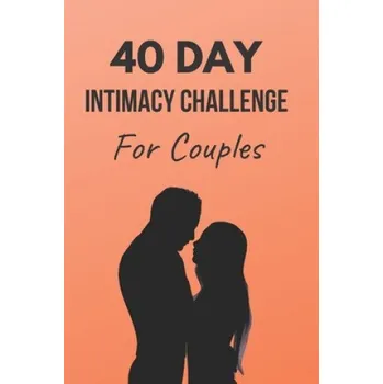 Cizojazyčná kniha 40 Day Intimacy Challenge For Couples: Ignite Intimacy In Your Marriage Through Conversation, Romance, And Sexuality In This Couples Workbook – Blue Rock Couples Workbooks (EN)