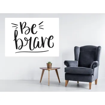 Samolepící dekorace Be Brave samolepka na zeď šíře 100 cm