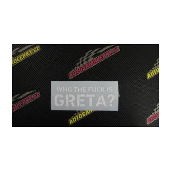 Polep vozidla SAMOLEPKA Who the fuck is Greta? (10 - červená) NA AUTO, NÁLEPKA, FÓLIE, POLEP, TUNING, VLASTNÍ TEXT, TISK, AUTOSAMOLEPKY.cz, POLEPY, OBRÁZEK, LOGO, SAMOLEPKY