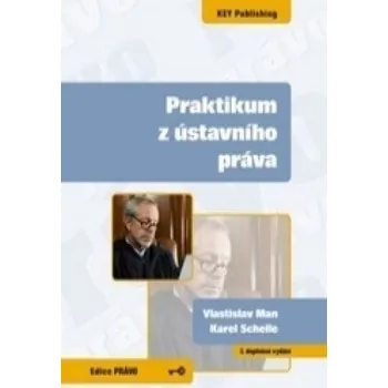 Praktikum z ústavního práva – Vlastislav Man,Karel Schelle