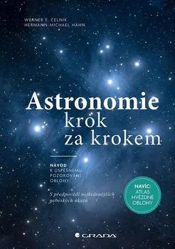 Astronomie krok za krokem: Návod k úspěšnému pozorování oblohy - Werner E. Celnik, Hermann-Michael Hahn (2023, pevná)