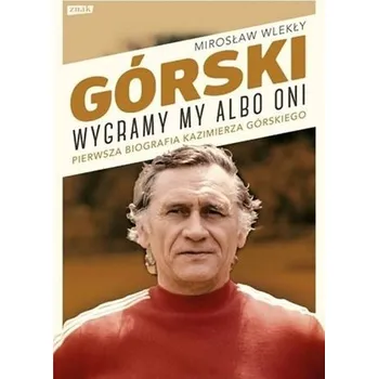 Literární biografie Górski. Wygramy my albo oni (2022) - Wlekły Mirosław