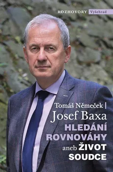 Hledání rovnováhy aneb Život soudce - Josef Baxa, Tomáš Němeček (2023, pevná)