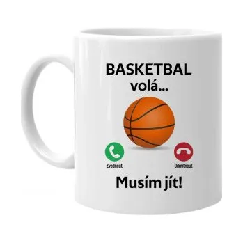 Žertovný předmět Basketbal volá, musím jít - hrnek s potiskem- Tričkový.cz